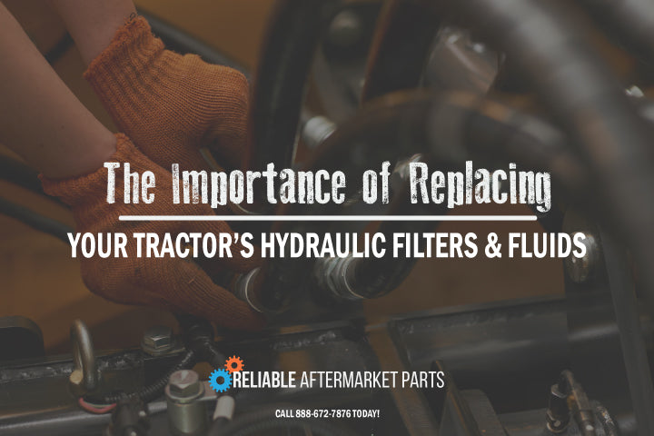The Importance of Replacing Your Tractor’s Hydraulic Filters & Fluids