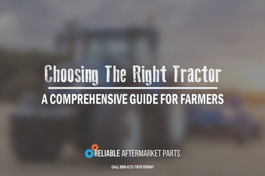 Choosing the Right Tractor: A Comprehensive Guide for Farmers