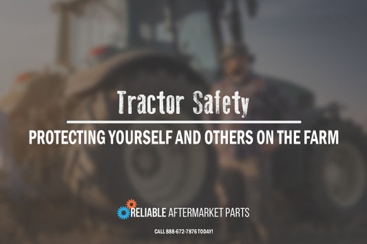 Tractor Safety: Protecting Yourself and Others on the Farm