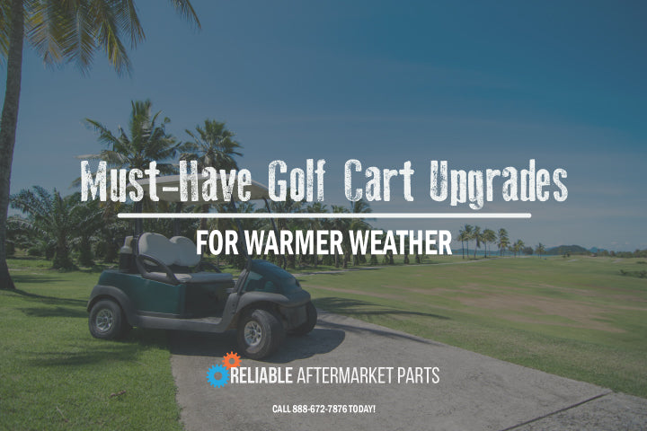 Must-Have Golf Cart Upgrades for Warmer Weather